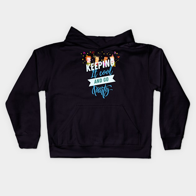 keep it cool and go party Kids Hoodie by iconking1234